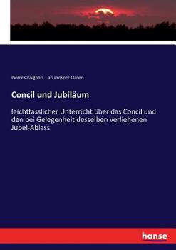 Paperback Concil und Jubiläum: leichtfasslicher Unterricht über das Concil und den bei Gelegenheit desselben verliehenen Jubel-Ablass [German] Book