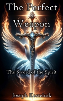 Paperback The Perfect Weapon: The Sword of the Spirit Book