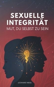 Paperback Sexuelle Integrität: Mut, Du Selbst Zu Sein [German] Book
