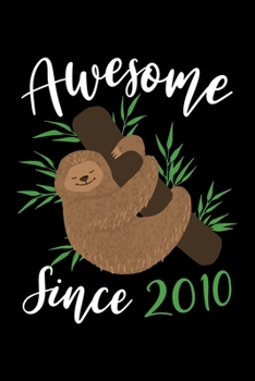 Awesome Since 2010: Lined Journal Notebook For Girls Who Are 9 Years Old, 9th Birthday Gift, Funny Sloth Birthday Gift Notebook