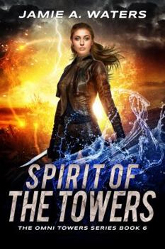Spirit of the Towers - Book #6 of the Omni Towers