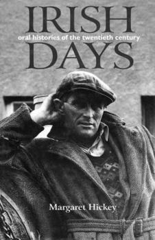 Hardcover Irish Days: Oral Histories of the Twentieth Century Book