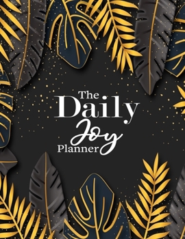 The Daily Joy Planner: Undated Daily Planners Floral Themed Gift For Women and Girls - 1 Day Per Page Agenda That Includes Motivational and ... - Great Gift For Birthday and Mothers Day