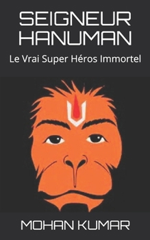 Paperback Seigneur Hanuman: Le Vrai Super Héros Immortel [French] Book