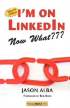 Paperback I'm on LinkedIn-Now What???: A Guide to Getting the Most Out of LinkedIn Book
