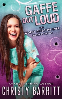 Gaffe Out Loud - Book #7 of the Worst Detective Ever