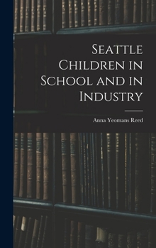 Hardcover Seattle Children in School and in Industry Book