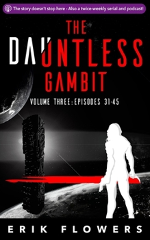 Paperback The Dauntless Gambit: Volume Three: Episodes 31-45 Book