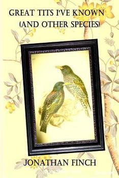 Paperback Great Tits I've Known (and Other Species) Book