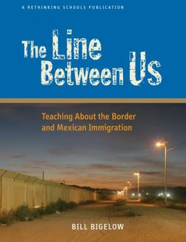 Paperback The Line Between Us: Teaching about the Border and Mexican Immigration Book