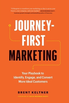 Paperback Journey-First Marketing: Your Playbook to Identify, Engage, and Convert More Ideal Customers Book
