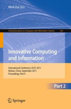 Paperback Innovative Computing and Information, Part 2: International Conference, ICCIC 2011, Wuhan, China, September 17-18, 2011, Proceedings, Part II Book
