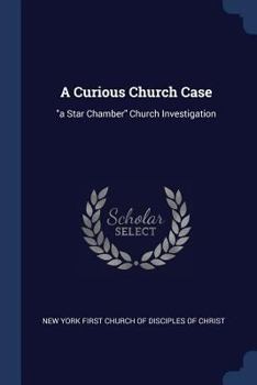 Paperback A Curious Church Case: "a Star Chamber" Church Investigation Book
