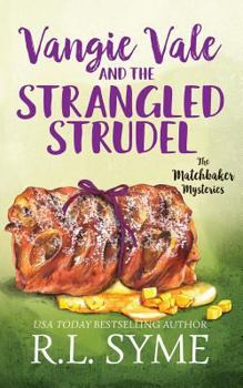 Vangie Vale & the Strangled Strudel - Book #3 of the Vangie Vale Mysteries