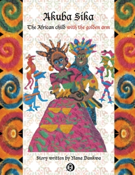 Paperback Akuba Sika: The African child with a golden arm Book