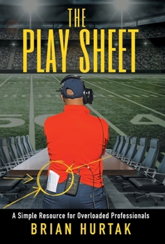 Hardcover The Play Sheet: A Simple Resource for Overloaded Professionals Book