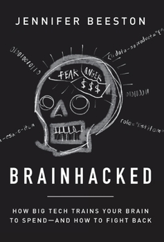 Hardcover Brainhacked: How Big Tech Trains Your Brain to Spend-And How to Fight Back Book