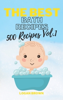 Hardcover The Best Bath Recipes Vol.1: 500 Recipes for Bath - Vol.1 Book