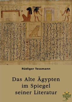 Das Alte Ägypten im Spiegel seiner Literatur (German Edition)