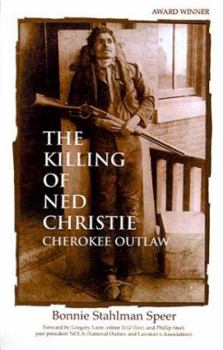Paperback The Killing of Ned Christie: Cherokee Outlaw Book