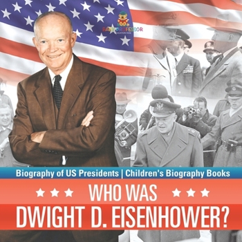 Paperback Who Was Dwight D. Eisenhower? Biography of US Presidents Children's Biography Books Book