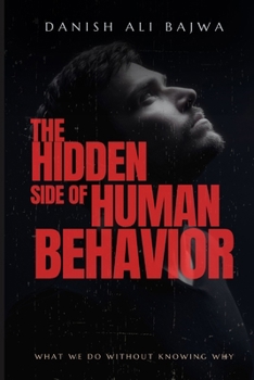The Hidden Side of Human Behavior: What We Do Without Knowing Why