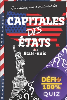 Paperback Quiz - Connaissez-vous vraiment les capitales des états des États-Unis ?: 50+1 questions pour tester vos connaissances - Quiz "Défi 100%" apprendre en [French] Book