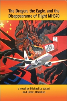 Paperback The Dragon, the Eagle, and the Disappearance of Mh370 Book
