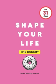 Paperback Shape Your Life for 31 Days: The Bakery Book