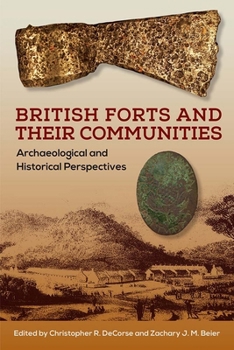 Hardcover British Forts and Their Communities: Archaeological and Historical Perspectives Book
