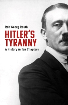 Hardcover Hitler's Tyranny: A History in Ten Chapters Book