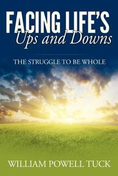 Paperback Facing Life's Ups and Downs: The Struggle to Be Whole Book