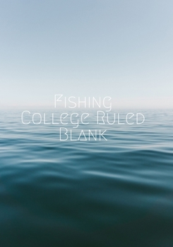 Paperback Fishing College Ruled Blank: Composition Note Journal Half College Ruled Half Blank 7x10 Inches 140 Pages Book