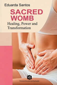 Paperback Sacred Womb: Healing, Power, and Transformation Book
