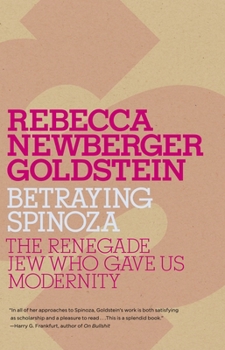 Paperback Betraying Spinoza: The Renegade Jew Who Gave Us Modernity Book