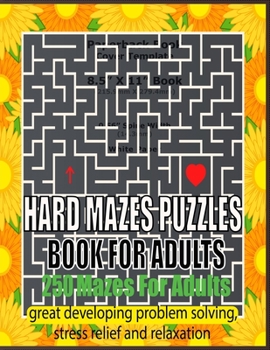 Paperback Hard Mazes Puzzles Book For Adults: 250 Mazes For Adults - Great for Developing Problem Solving, stress relief and Relaxation Book