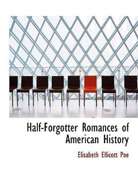 Half-Forgotter Romances of American History