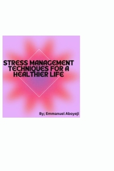 Paperback Stress Management Techniques for a Healthier Life: Stress Management Plan Book