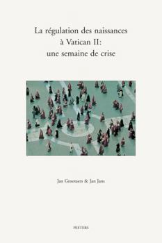 Paperback La Regulation Des Naissances a Vatican II: Une Semaine de Crise [French] Book