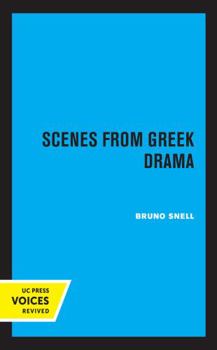 Scenes from Greek Drama (Sather Classical Lectures) - Book  of the Sather Classical Lectures