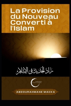 Paperback La Provision du Nouveau Converti à l'Islam [French] Book