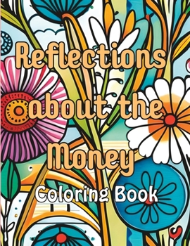 Paperback Reflections about the Money Coloring Book: A Mindful Journey to Financial Abundance Book