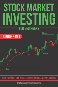 Paperback Stock Market Investing For Beginners: How To Invest In Stocks, Options, Bonds And Index Funds 3 Books In 1 Book
