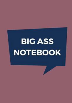 Big Ass Notebook: 500 Pages, Extra Large Notebook, Journal, Diary, Ruled, Plum Pudding, Soft Cover (7 x 10)