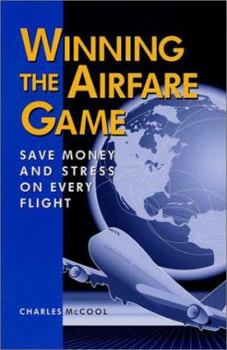 Paperback Winning the Airfare Game: Save Money and Stress on Every Flight Book