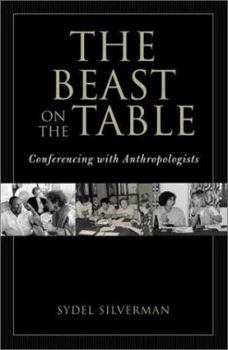 Paperback The Beast on the Table: Conferencing with Anthropologists Book
