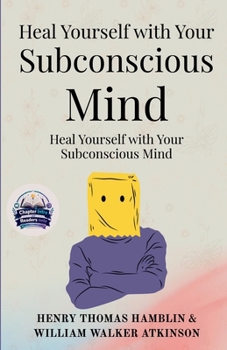 Paperback Heal Yourself with Your Subconscious Mind (Illustrated, Refined and Edited) Book