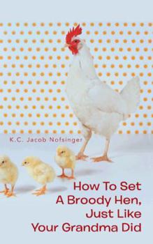 How to Set a Broody Hen, Just Like Your Grandma Did