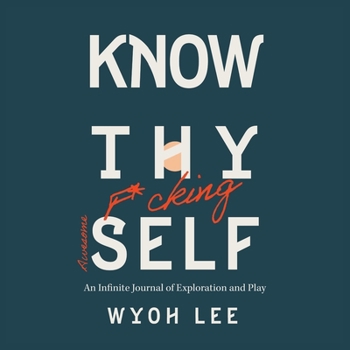 Paperback Know Thy Fucking Awesome Self: An Infinite Journal of Exploration and Play Book