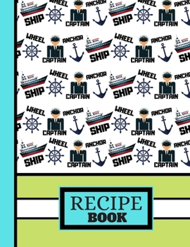 (RECIPE BOOK): Nautical 'Captains Ship' Boating Pattern Cookery Gift: Sailing Recipe Book for Boys, Kids, Men, Sailors
